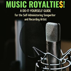 [DOWNLOAD] EPUB 📙 COLLECT YOUR MUSIC ROYALTIES!: A DO-IT-YOURSELF GUIDE for the Self