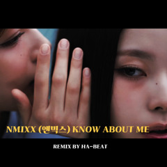 NMIXX(엔믹스) “KNOW ABOUT ME” remix by ha-beat