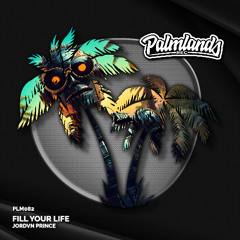 Jordvn Prince - Fill Your Life (Streaming Edit) [Palmlands Records]