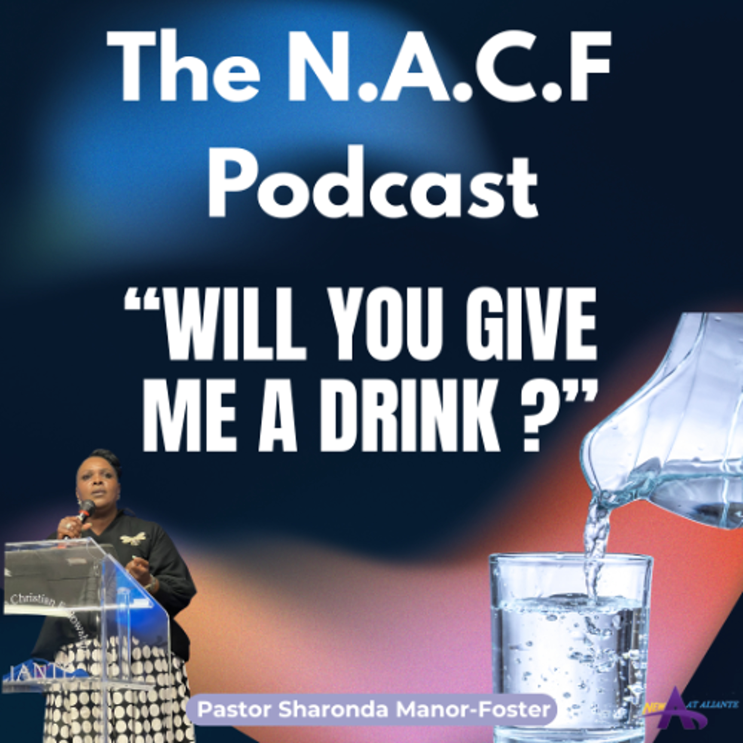 Will You Give Me a Drink? Pastor Sharonda Manor-Foster 4.13.25 episode artwork