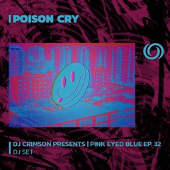 POISON CRY | Crimson Presents Pink Eyed Blue Ep. 32 | 08/06/2023