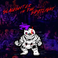 Slaughter in the Spotlight: Grand Finale (+ FLP)