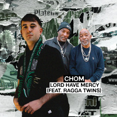 Chom - Lord Have Mercy Ft. Ragga Twins