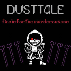Dusttale - Finale For the Murderous One