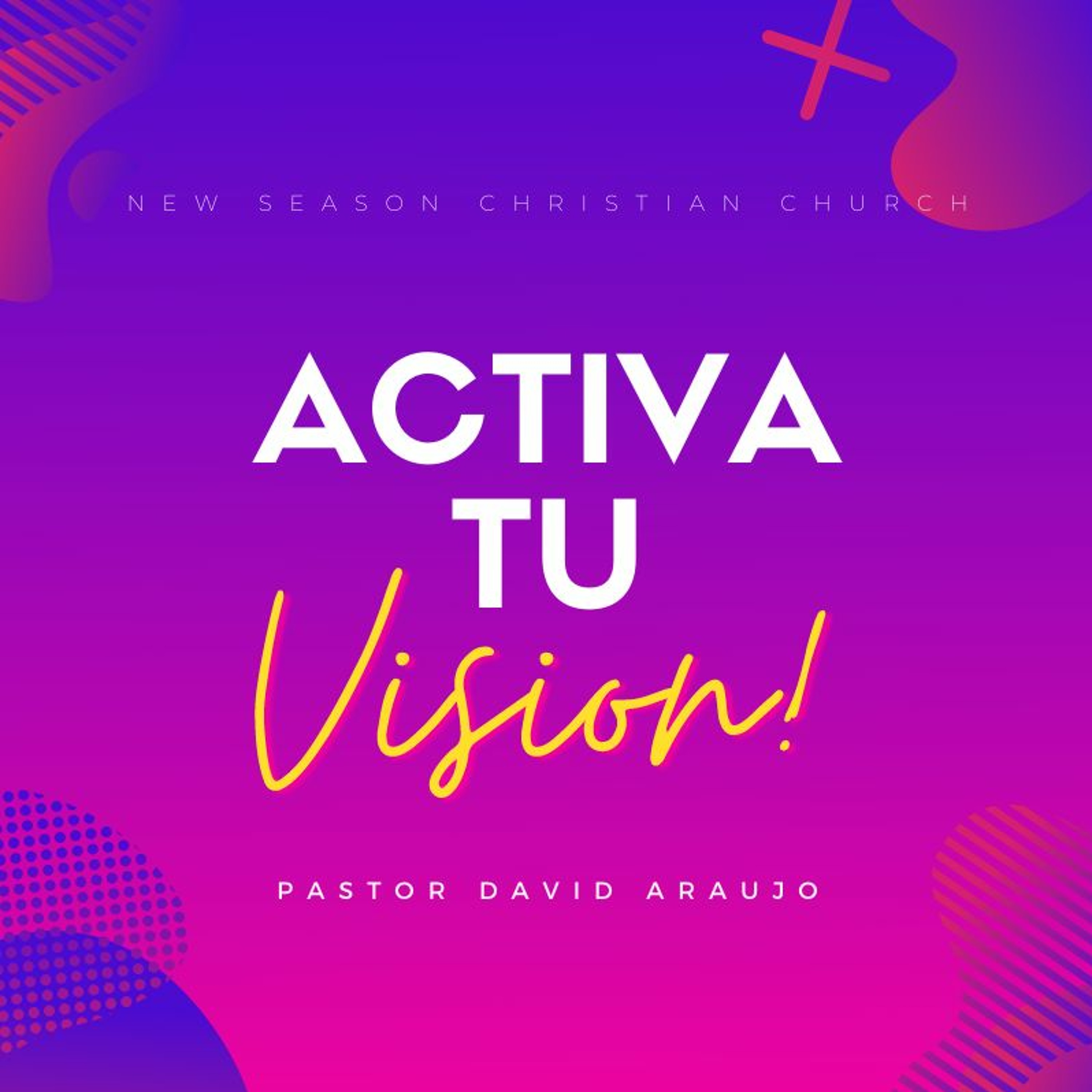 Activa tu Vision :: Pastor David Araujo :: 11.22.2020 episode artwork