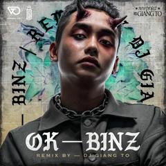 OK - BINZ ( Giang Tô - DS Mashup )