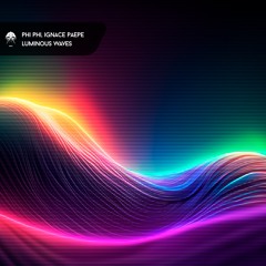 Phi Phi & Ignace Paepe "Luminous Waves"  Edit