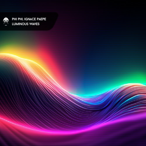 Phi Phi & Ignace Paepe "Luminous Waves"  Edit