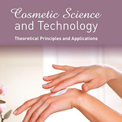 [Read] KINDLE 📬 Cosmetic Science and Technology: Theoretical Principles and Applicat