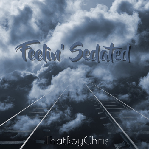 ThatBoyChris - Feelin’ Sedated