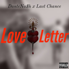 Dante Na$h ft LAST Chance - Love Letter