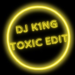 Toxic -K1NG Edit