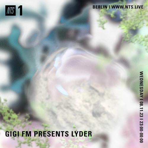 NTS RADIO GIGI FM PRESENTS LYDER NOV 23K