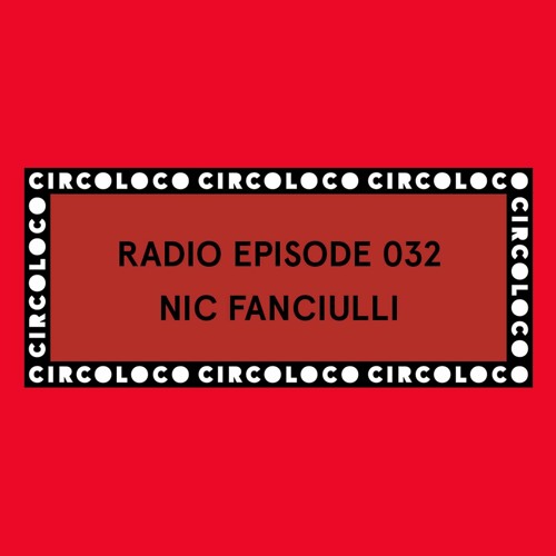 Circoloco Radio 032 - Nic Fanciulli