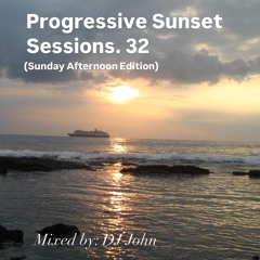 Progressive Sunset Sessions 32 (Sunday Afternoon Edition)