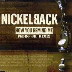 How You Remind Me (Pedro Gil Remix)