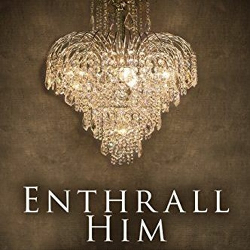 VIEW EBOOK 📙 Enthrall Him (Book 3) (Enthrall Sessions) by  Vanessa Fewings &  Louise