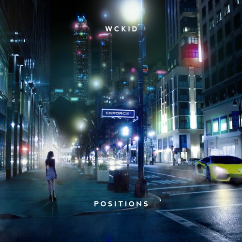 WCKiD - positions (Ariana Grande Cover) [ENFORCE RCRDS]