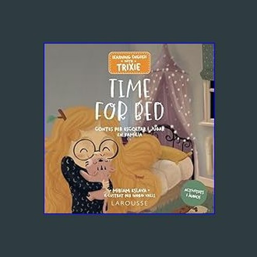 Read eBook [PDF] ⚡ Learning English with Trixie. Time for Bed: Contes per escoltar i jugar en famí