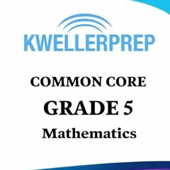 download PDF 💞 Kweller Prep Common Core Grade 5 Mathematics: New York State Test Pre