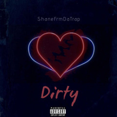 Shane FrmDaTrap - DIRTY Prod. By RossGossage