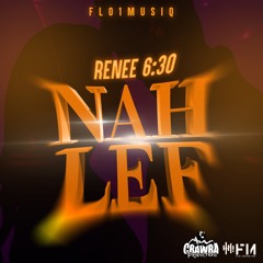 Renee 6:30 - NAH LEF