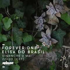 Rinse France - ForeverDnB - Elisa Do Brasil - 03/05/20