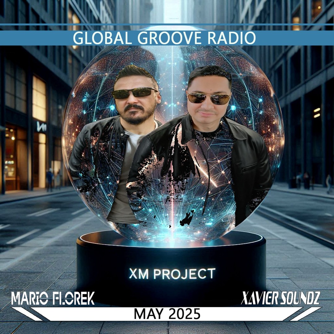 Stream XM Project - Global Groove Radio - May 2025 by Mario Florek ...