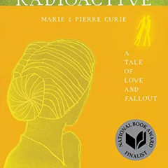 READ EPUB 📜 Radioactive: Marie & Pierre Curie: A Tale of Love and Fallout by  Lauren