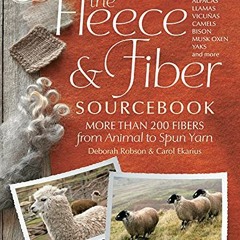 [Get] EBOOK EPUB KINDLE PDF The Fleece & Fiber Sourcebook: More Than 200 Fibers, from