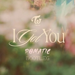 TWICE - I GOT YOU (POMATIC Bootleg) [Free Download]