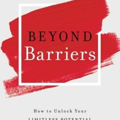[Access] PDF ✉️ Beyond Barriers: How to Unlock Your Limitless Potential by  Nikki Bar