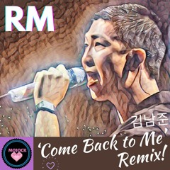 BTS(방탄소년단)RM 김남준 'Come Back to Me' Remix!💜💥