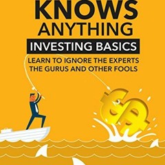 [Get] PDF EBOOK EPUB KINDLE Nobody Knows Anything: Investing Basics Learn to Ignore t