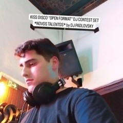 KISS DISCO "OPEN FORMAT" DJ CONTEST SET * NOVOS TALENTOS * by DJ PADLOVSKY