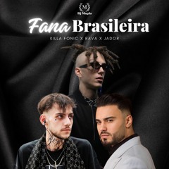 DJ MAGDA - Brasileira x Fana (Killa Fonic x RAVA x Jador)