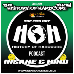 The History Of Hardcore Show - Insane & Mind - Sunrise FM - 15th Oct 2024
