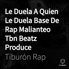 Le Duela A Quien Le Duela Base De Rap Malianteo Tbn Beatz Produce (feat. TBNBeatz)