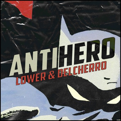 Delcherro & Lower - Antihero (Free Download)