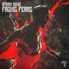 Hybrid Noise - Facing Fears