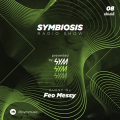 SYM08: Symbiosis Radio Show 08 - Guest Mix: Feo Messy
