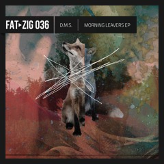 d.m.s. - Morning Leavers EP [FAT-zig 036]