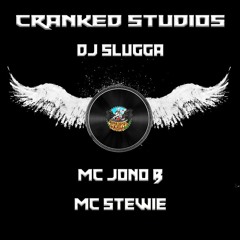 CRANKED STUDIOS//DJ SLUGGA ft MC'S JONO B & STEWIE