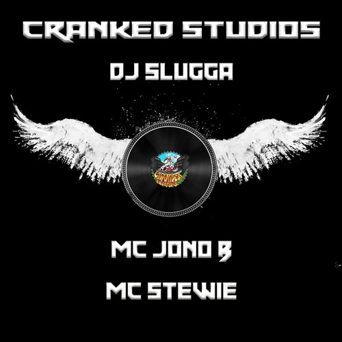 CRANKED STUDIOS//DJ SLUGGA ft MC'S JONO B & STEWIE