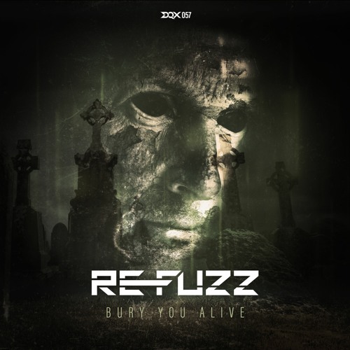 [DQX057] Re-Fuzz - Bury You Alive