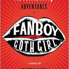 [FREE] PDF 🖌️ The Astonishing Adventures of Fanboy and Goth Girl by Barry Lyga [EPUB