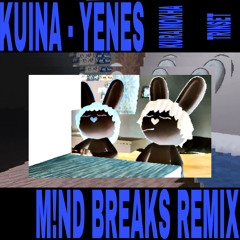 KUINA ft. kuraimokha x TRINSET - YENES (M!ND BREAKS REMIX)