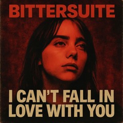 [FREE DL] BITTERSUITE, I can't fall in love with you - RAGETRAIN x GEWOONRAVES