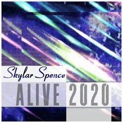 Skylar Spence - "ALIVE 2020"