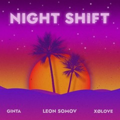 Leon Somov & Ginta & XøLove - Night Shift